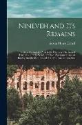 Nineveh and Its Remains: With an Account of a Visit to the Chaldean Christians of Kurdistan, and the Yesidis, Or Devil Worshippers, and an Inqu