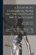 A Treatise On Commercial Paper and the Negotiable Instruments Law: Including the Law Relating to Promissory Notes, Bills of Exchange, Checks, Municipa