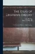 The Ideas of Einstein's Theory: The Theory of Relativity in Simple Language