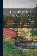 Vital Record of Rhode Island: 1636-1850: First Series: Births, Marriages and Deaths: a Family Register for the People