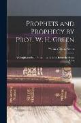 Prophets and Prophecy by Prof. W. H. Green: A Compilation From Notes of the Lectures Before the Senior Class