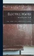 Electric Waves: Being an Adams Prize Essay in the University of Cambridge