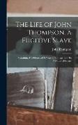 The Life of John Thompson, a Fugitive Slave: Containing his History of 25 Years in Bondage, and his Providential Escape