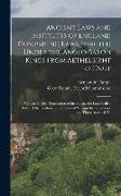 Ancient Laws and Institutes of England Comprising Laws Enacted Under the Anglo-Saxon Kings From Aethelbirht to Cnut: With an English Translation of th
