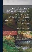 Daniel Gookin, 1612-1687, Assistant and Major General of the Massachusetts Bay Colony
