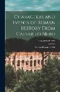 Characters and Events of Roman History From Caesar to Nero: The Lowell Lectures of 1908