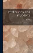 Petrology for Students: An Introduction to the Study of Rocks Under the Microscope