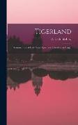 Tigerland: Reminiscences of Forty Years' Sport and Adventure in Bengal