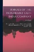 Annals of the Honorable East-India Company: From Their Establishment by the Charter of Queen Elizabeth, 1600, to the Union of the London and English E