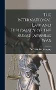 The International Law and Diplomacy of the Russo-Japanese War