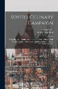 Soyer's Culinary Campaign: Being Historical Reminiscences of the Late war: With the Plain art of Cookery for Military and Civil Institutions, the