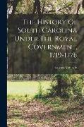 The History Of South Carolina Under The Royal Government, 1719-1776