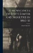 Reminiscences of Forts Sumter and Moultrie in 1860-'61