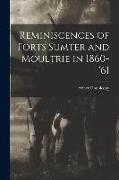 Reminiscences of Forts Sumter and Moultrie in 1860-'61