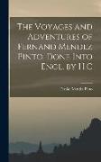 The Voyages and Adventures of Fernand Mendez Pinto. Done Into Engl. by H.C