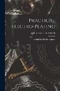 Practical Electro-plating, A Guide For The Electroplater