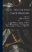 Gage Design and Gage-making, a Treatise on the Development of Gaging Systems For Interchangeable Manufacture, the Design of Different Types of Gages a