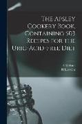 The Apsley Cookery Book, Containing 503 Recipes for the Uric-acid-free Diet