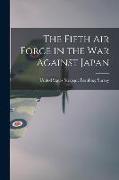 The Fifth Air Force in the war Against Japan