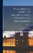 Westminster Abbey, its Architecture, History and Monuments, Volume 1