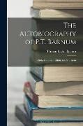 The Autobiography of P.T. Barnum: Clerk, Merchant, Editor, and Showman