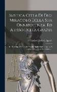 Mistica Citta Di Dio, Miracolo Della Sua Onnipotenza, Ed Abisso Della Grazia: Istoria Divina, E Vita Della Vergine Madre Di Dio, Regina, E Signora Nos