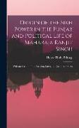 Origin of the Sikh Power in the Punjab and Political Life of Maharaja Ranjit Singh, With an Account of the Religion, Laws, and Customs of Sikhs