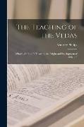 The Teaching of the Vedas, What Light Does it Throw on the Origin and Development of Religion?