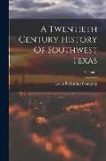 A Twentieth Century History Of Southwest Texas, Volume 1