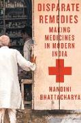 Disparate Remedies: Making Medicines in Modern India Volume 7