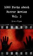 1000 Facts about Horror Movies Vol. 3