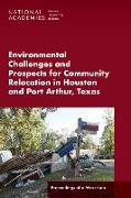 Environmental Challenges and Prospects for Community Relocation in Houston and Port Arthur, Texas: Proceedings of a Workshop