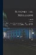 Beyond the Mississippi: From the Great River to the Great Ocean: Life and Adventure on the Prairies, Mountains, and Pacific Coast, 1857-1867