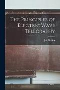 The Principles of Electric Wave Telegraphy