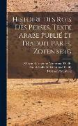 Histoire des rois des Perses. Texte arabe publié et traduit par H. Zotenberg