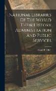 National Libraries Of The World Their History Administration And Public Services