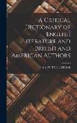 A Critical Dictionary of English Literature and British and American Authors