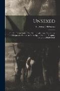 Unsexed: Or, The Female Soldier. The Thrilling Adventures, Experiences and Escapes of a Woman, as Nurse, spy and Scout, in Hosp