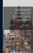 The Polish Peasant In Europe And America