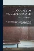 A Course of Modern Analysis: An Introduction to the General Theory of Infinite Processes and of Analytic Functions, With An Account of the Principa