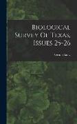 Biological Survey Of Texas, Issues 25-26