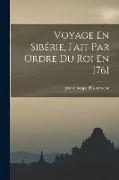 Voyage En Sibérie, Fait Par Ordre Du Roi En 1761