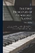 The First Principles of Pianoforte Playing: Being an Extract From the Author's "The act of Touch," Designed for School use and Including two new Chapt