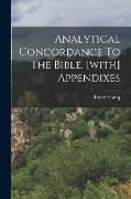 Analytical Concordance To The Bible. [with] Appendixes