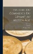 Histoire Du Commerce Du Levant Au Moyen-Âge, Volume 1