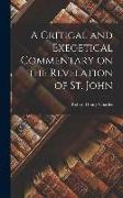 A Critical and Exegetical Commentary on the Revelation of St. John