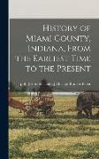 History of Miami County, Indiana, From the Earliest Time to the Present