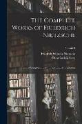 The Complete Works of Friedrich Nietzsche: The First Complete and Authorized English Translation, Volume 8