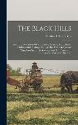 The Black Hills: A Minute Description Of The Routes, Scenery, Soil, Climate, Timber, Gold, Geology, Zoölogy, Etc. With An Accurate Map