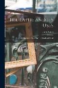 The Lathe and Its Uses: Or, Instruction in the Art of Turning Wood and Metal